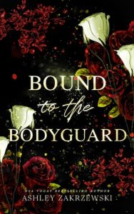 Bound to the Bodyguard by Ashley Zakrzewski EPUB & PDF