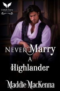 Never Marry a Highlander by Maddie MacKenna EPUB & PDF