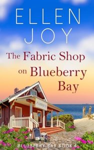 The Fabric Shop on Blueberry Bay by Ellen Joy EPUB & PDF