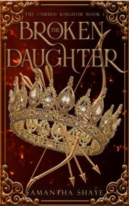 The Broken Daughter (The Cursed Kingdom #1) by Samantha Shaye EPUB & PDF