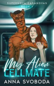 My Alien Cellmate (Supernova Casanovas #1) by Anna Svoboda EPUB & PDF