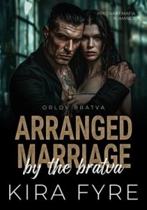 Arranged Marriage By the Bratva by Kira Fyre EPUB & PDF