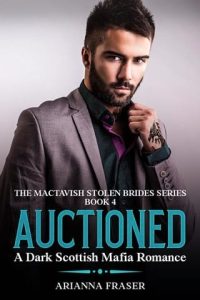 Auctioned (The MacTavish Stolen Brides #4) by Arianna Fraser EPUB & PDF