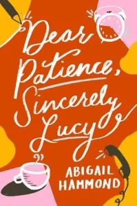 Dear Patience, Sincerely Lucy by Abigail Hammond EPUB & PDF