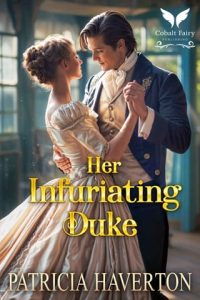 Her Infuriating Duke by Patricia Haverton EPUB & PDF