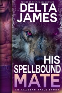 His Spellbound Mate by Delta James EPUB & PDF