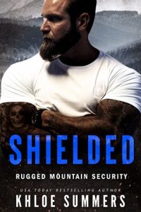 Shielded (Rugged Mountain Security #2) by Khloe Summers EPUB & PDF