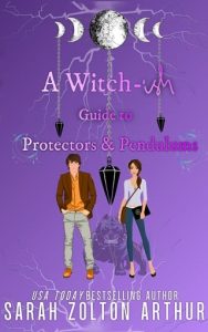 A Witch-ish Guide to Protectors and Pendulums by Sarah Zolton Arthur EPUB & PDF