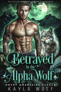 Betrayed By the Alpha Wolf by Kayla Wolf EPUB & PDF