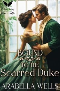 Bound to the Scarred Duke by Arabella Wells EPUB & PDF