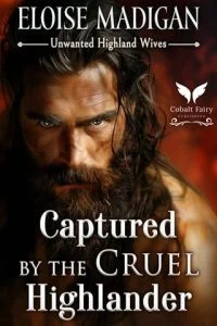 Captured By the Cruel Highlander by Eloise Madigan EPUB & PDF