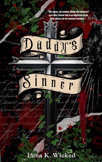 Daddy's Sinner: The Sinner & Dove by Luna K. Wicked