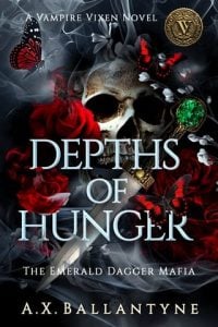 Depths of Hunger (The Emerald Dagger Mafia #1) by A.X. Ballantyne EPUB & PDF