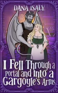 I Fell Through A Portal And Into A Gargoyles Arms by Dana Isaly EPUB & PDF