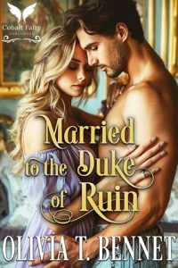 Married to the Duke of Ruin by Olivia T. Bennet EPUB & PDF