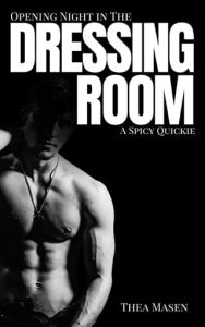 Opening Night in the Dressing Room by Thea Masen EPUB & PDF