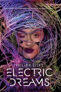 Philip K. Dick’s Electric Dreams by Philip K. Dick EPUB & PDF