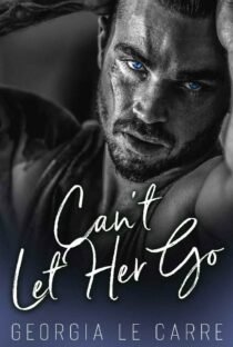 Cant Let Her Go by Georgia Le Carre