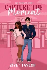 Capture the Moment by Ziye’ Taylor EPUB & PDF