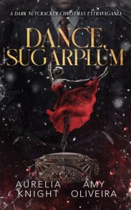 Dance, Sugarplum by Aurelia Knight EPUB & PDF