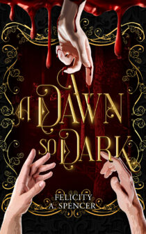 A Dawn So Dark by Felicity Spencer