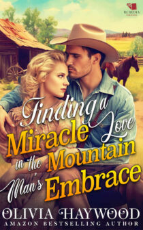 Finding a Miracle Love in the Mountain's Man's Embrace by Olivia Haywood