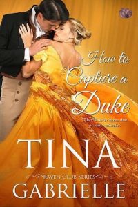 How to Capture a Duke by Tina Gabrielle EPUB & PDF