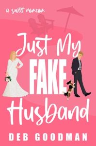 Just My Fake Husband by Deb Goodman EPUB & PDF