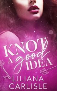 Knot a Good Idea by Liliana Carlisle EPUB & PDF