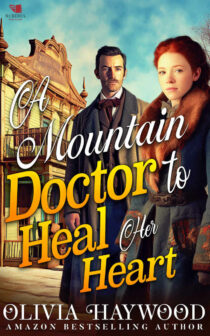 A Mountain Doctor to Heal her Heart by Olivia Haywood