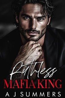 Ruthless Mafia King by A J Summers