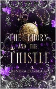 The Thorn and the Thistle by Kendra Corbeau EPUB & PDF