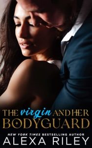 The Virgin and Her Bodyguard by Alexa Riley EPUB & PDF