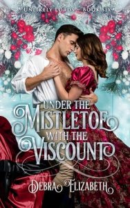 Under the Mistletoe with the Viscount by Debra Elizabeth EPUB & PDF