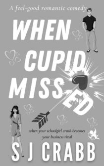 When Cupid Missed by S J Crabb