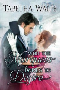 Who the Marquess Dares to Desire by Tabetha Waite EPUB & PDF