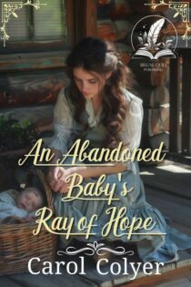 An Abandoned Baby's Ray of Hope by Carol Colyer