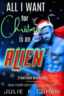 All I Want For Christmas Is An Alien by Julie K. Cohen