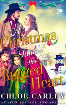 A Christmas Family to Heal His Rugged Heart by Chloe Carley EPUB & PDF