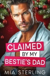 Claimed by my Bestie’s Dad by Mia Sterling EPUB & PDF