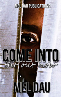 Come Into The Out Now by Mel Dau