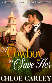 A Cowboy to Save Her by Chloe Carley EPUB & PDF