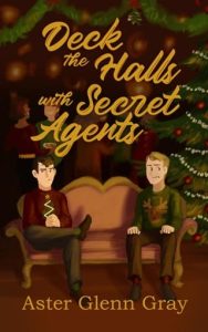 Deck the Halls in Secret Agents by Aster Glenn Gray EPUB & PDF