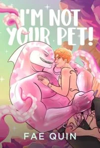 I’m Not Your Pet by Fae Quin EPUB & PDF