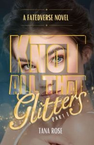 Knot All that Glitters, Part 1 by Tana Rose EPUB & PDF