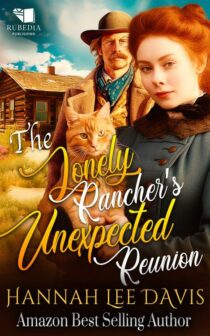 The Lonely Rancher's Unexpected Reunion by Hannah Lee Davis