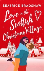 Love in the Scottish Christmas Village by Beatrice Bradshaw EPUB & PDF