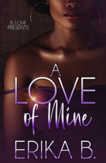 A Love of Mine by Erika B.