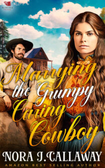 Marrying the Grumpy Caring Cowboy by Nora J. Callaway EPUB & PDF