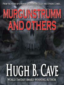 Murgunstrumm and Others by Hugh B. Cave